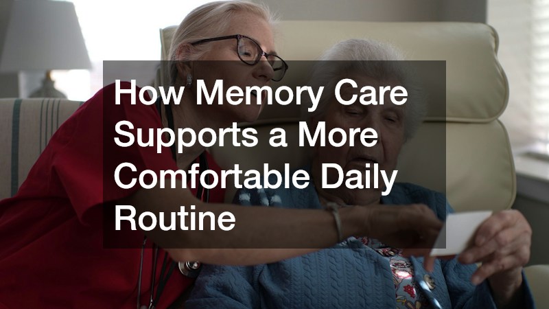 How Memory Care Supports a More Comfortable Daily Routine